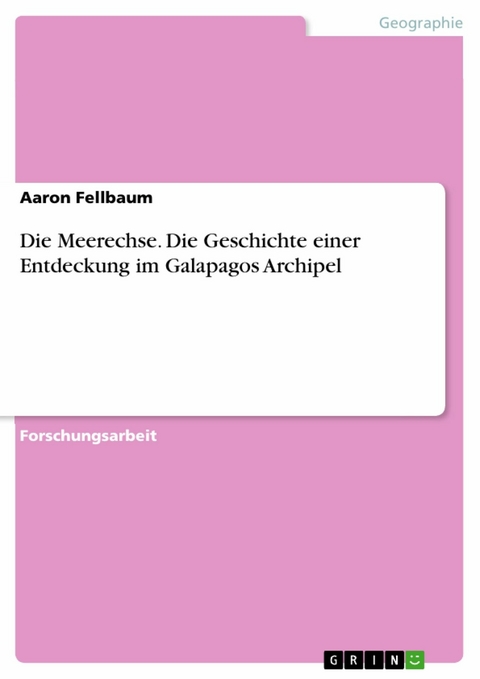 Die Meerechse. Die Geschichte einer Entdeckung im Galapagos Archipel - Aaron Fellbaum