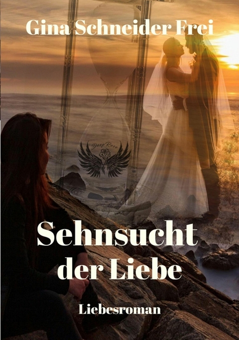 Sehnsucht der Liebe -  Gina Schneider Frei