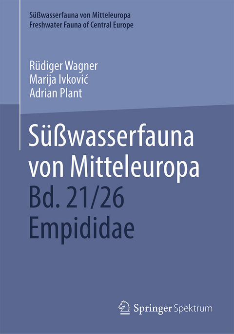 Süßwasserfauna von Mitteleuropa, Bd. 21/26 Empididae -  Rüdiger Wagner,  Marija Ivkovic,  Adrian Plant