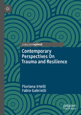 Contemporary Perspectives On Trauma and Resilience -  Floriana Irtelli,  Fabio Gabrielli