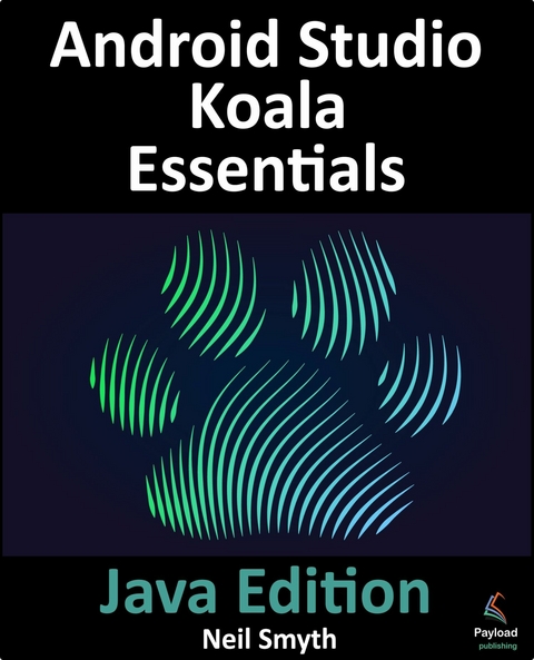 Android Studio Koala Essentials - Java Edition -  Neil Smyth