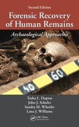 Forensic Recovery of Human Remains - Dupras, Tosha L.; Schultz, John J.; Wheeler, Sandra M.; Williams, Lana J