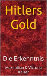 Hitlers Gold - Maximilian Kaiser, Victoria Kaiser