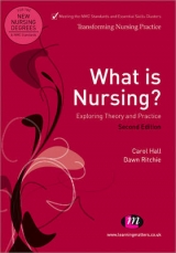 What is Nursing? Exploring Theory and Practice - Ritchie, Dawn; Hall, Carol