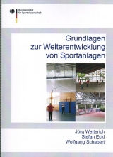 Grundlagen zur Weiterentwicklung von Sportanlagen - Jörg Wetterich, Stefan Eckl, Wolfgang Schabert