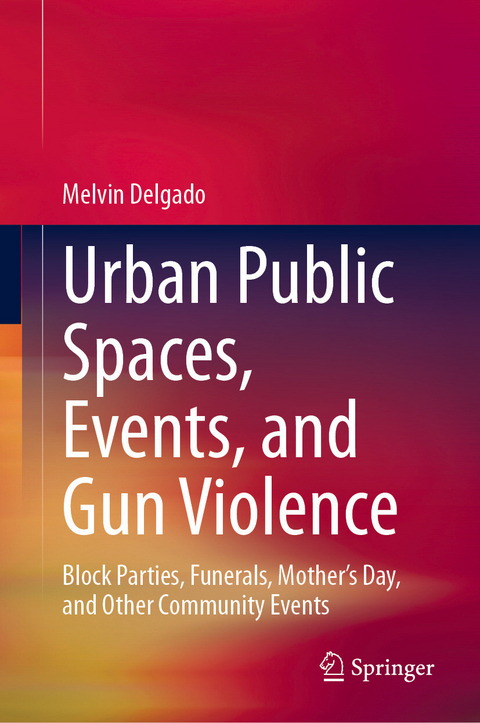 Urban Public Spaces, Events, and Gun Violence - Melvin Delgado