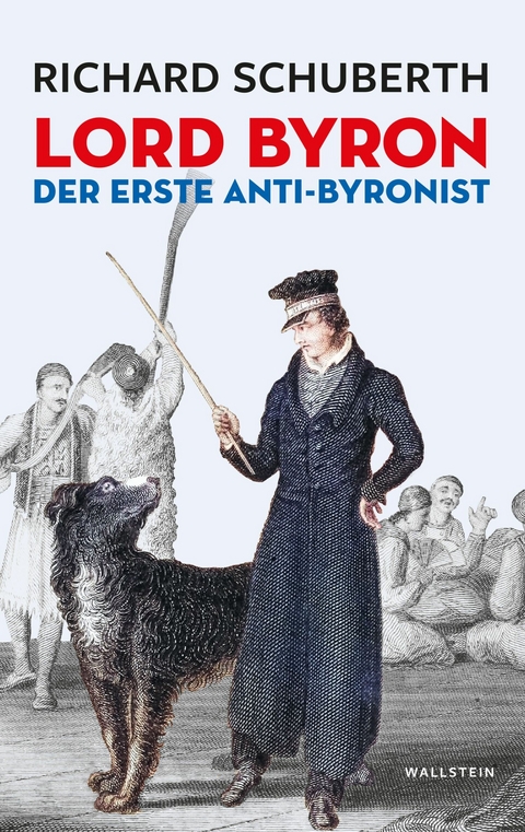 Lord Byron, der erste Anti-Byronist - Richard Schuberth