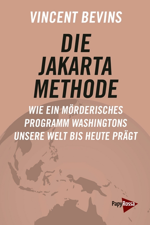 Die Jakarta-Methode -  Vincent Bevins