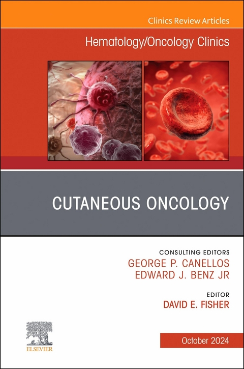 Cutaneous Oncology, An Issue of Hematology/Oncology Clinics of North America, E-Book - 