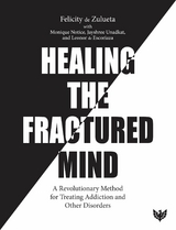 Healing the Fractured Mind -  Leonor de Escoriaza,  Monique Notice,  Jayshree Unadkat,  Felicity de Zulueta