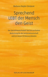 Sprechend LEBT der Mensch den Geist -  Barbara Ziegler-Denjean