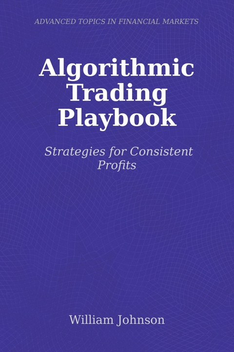 Algorithmic Trading Playbook -  William Johnson