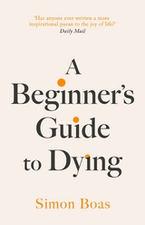 Beginner's Guide to Dying -  Simon Boas