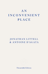 An Inconvenient Place -  Jonathan Littel