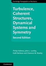 Turbulence, Coherent Structures, Dynamical Systems and Symmetry - Holmes, Philip; Lumley, John L.; Berkooz, Gahl; Rowley, Clarence W.