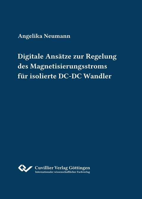 Digitale Ansätze zur Regelung des Magnetisierungsstroms für isolierte DC-DC Wandler -  Angelika Neumann