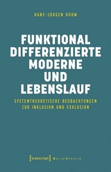 Funktional differenzierte Moderne und Lebenslauf - Hans-Jürgen Hohm