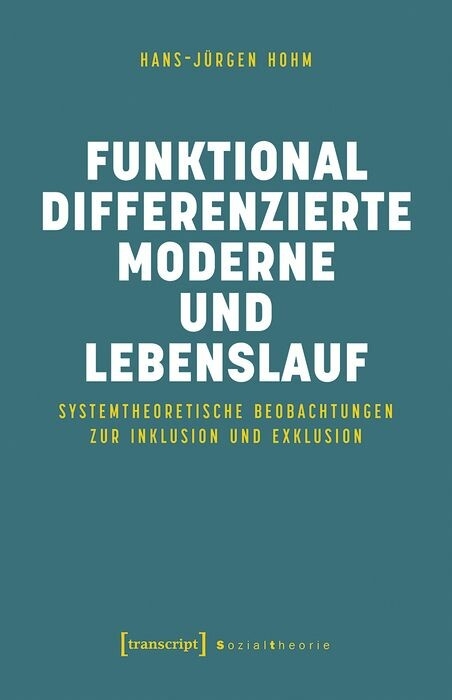 Funktional differenzierte Moderne und Lebenslauf - Hans-Jürgen Hohm