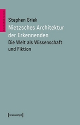 Nietzsches Architektur der Erkennenden - Stephen Griek