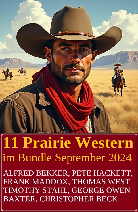 11 Prairie Western im Bundle September 2024 -  Alfred Bekker,  Frank Maddox,  Pete Hackett,  Timothy Stahl,  George Owen Baxter,  Christopher Beck