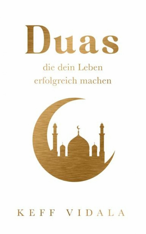 Duas, die dein Leben Erfolgreich machen - Keff Vidala