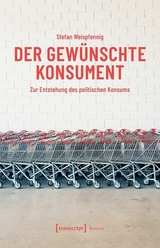 Der gewünschte Konsument - Stefan Weispfennig