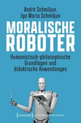 Moralische Roboter - André Schmiljun, Iga Maria Schmiljun