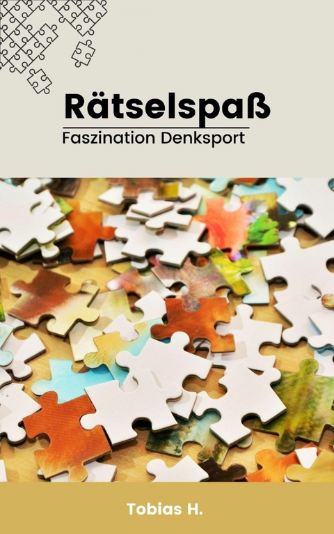 Rätselspaß - Faszination Denksport - Tobias Hopfmüller