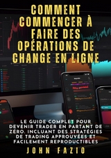 Comment commencer à faire des opérations de change en ligne - John Fazio