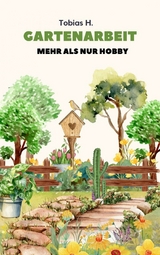 Gartenarbeit - mehr als nur Hobby - Tobias Hopfmüller