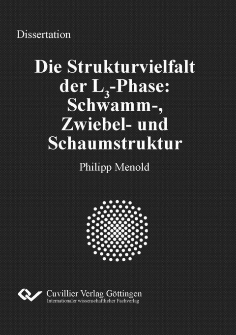 Die Strukturvielfalt der L3-Phase: Schwamm-, Zwiebel- und Schaumstruktur -  Philipp Menold