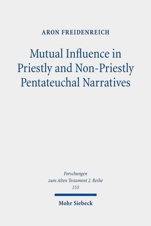 Mutual Influence in Priestly and Non-Priestly Pentateuchal Narratives -  Aron Freidenreich