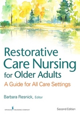 Restorative Care Nursing for Older Adults - Resnick, Barbara; Galik, Elizabeth; Boltz, Marie; Pretzer-Aboff, Ingrid