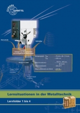 Lernsituationen in der Metalltechnik Lernfelder 1 - 4 - Albert, Hans-Günter; Küspert, Karl-Heinz; Morgner, Dietmar; Müller, Thomas; Schellmann, Bernhard; Stephan, Andreas