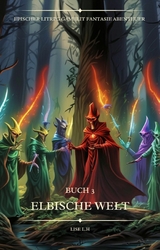 Elbische Welt:Ein Epischer LitRPG GameLit Fantasie Abenteuer Roman(Buch 3) - Lise L.H