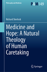 Medicine and Hope: A Natural Theology of Human Caretaking - Richard Sherlock