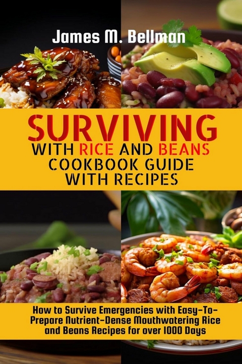 Surviving with Rice and Beans Cookbook Guide with Recipes -  James M. Bellman