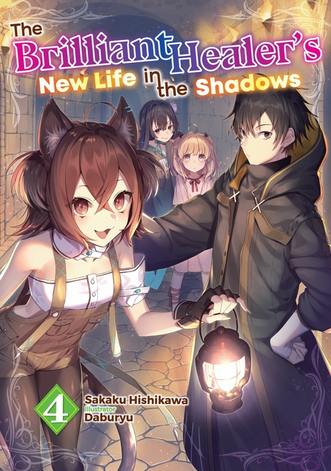 The Brilliant Healer's New Life in the Shadows: Volume 4 - Sakaku Hishikawa