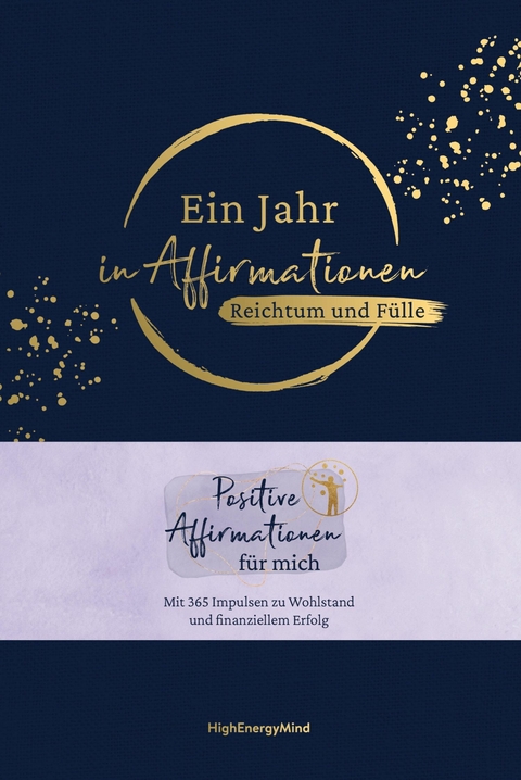 Ein Jahr in Affirmationen – Reichtum und Fülle - Philipp Hausser,  HighEnergyMind