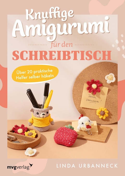 Knuffige Amigurumi für den Schreibtisch -  Linda Urbanneck