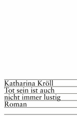 Tot sein ist auch nicht immer lustig -  Katharina Kröll