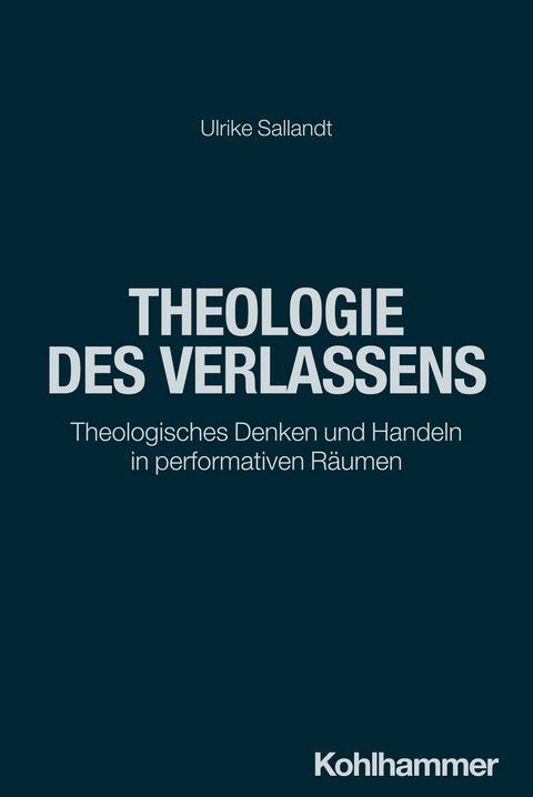 Theologie des Verlassens -  Ulrike Sallandt