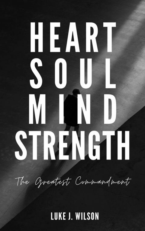 Heart Soul Mind Strength -  Luke J. Wilson