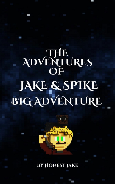 The Adventures Of Jake & Spike By Honest Jake -  Honest Jake