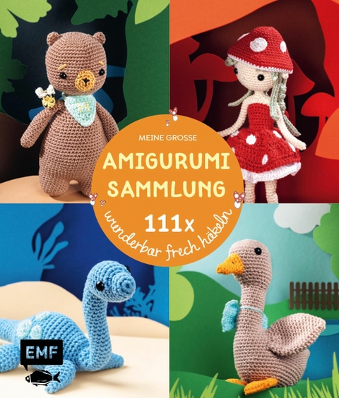 Meine große Amigurumi-Sammlung – 111x wunderbar frech häkeln - 