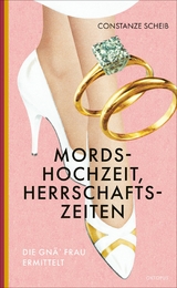 Mordshochzeit, Herrschaftszeiten - Constanze Scheib