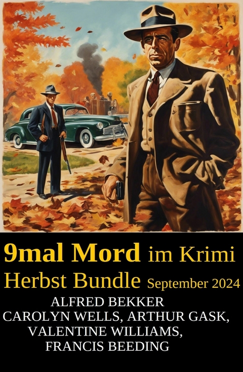 9mal Mord im Krimi Herbst Bundle September 2024 -  Alfred Bekker,  Francis Beeding,  Arthur Gask,  Carolyn Wells,  Valentine Williams