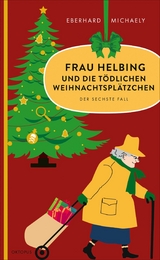 Frau Helbing und die tödlichen Weihnachtsplätzchen - Eberhard Michaely