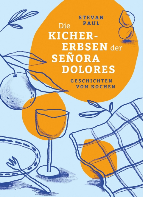 Die Kichererbsen  der Señora Dolores - Stevan Paul