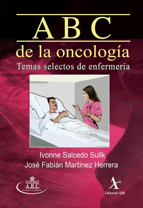 ABC de la oncologia. Temas selectos de enfermeria -  Jose Fabian Martinez Herrera,  Ivonne Salcedo Sullk